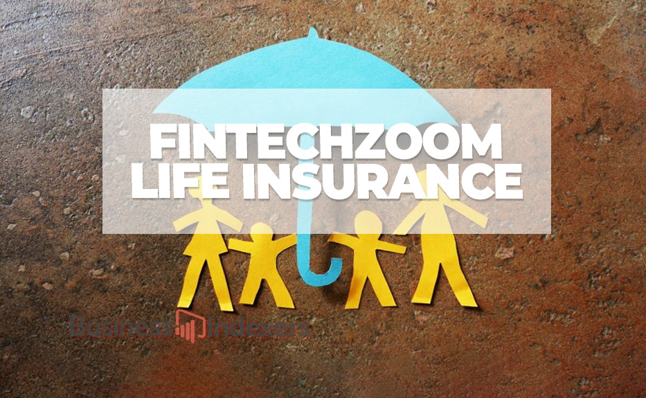 FintechZoom Life Insurance: Security and Peace of Mind