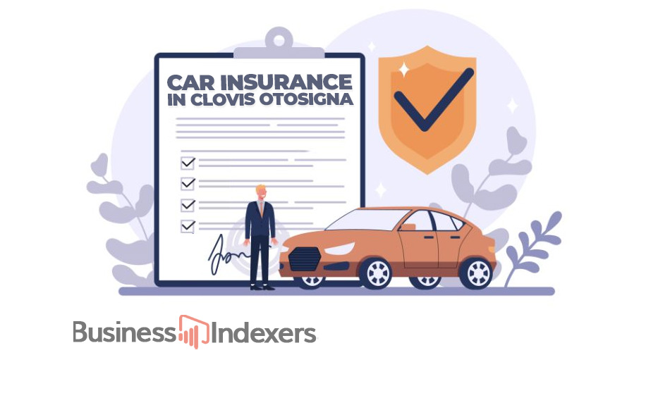 Insurance For Car In Clovis Otosigna